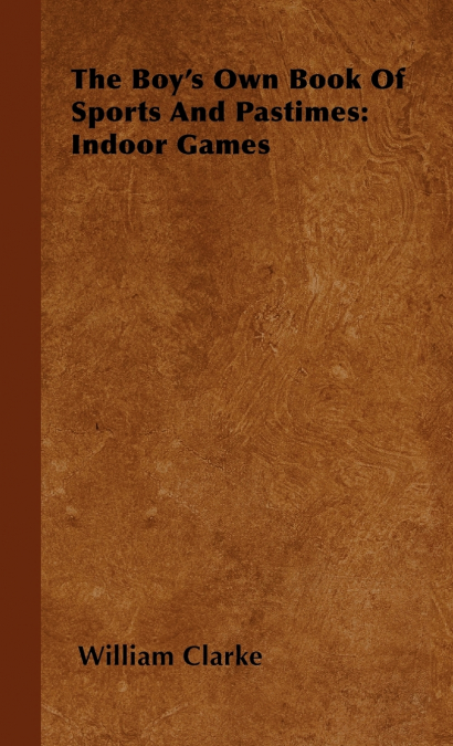 The Boy’s Own Book Of Sports And Pastimes