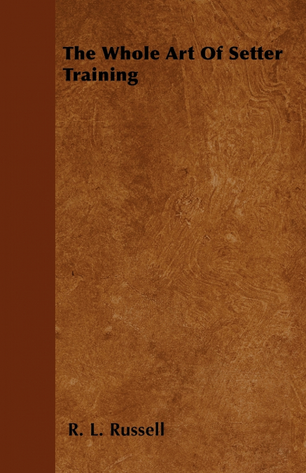 The Whole Art Of Setter Training