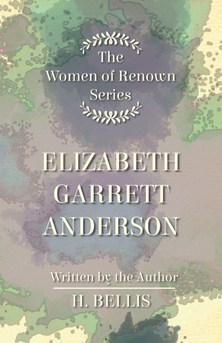 The ’Women of Renown’ Series - Elizabeth Garrett Anderson