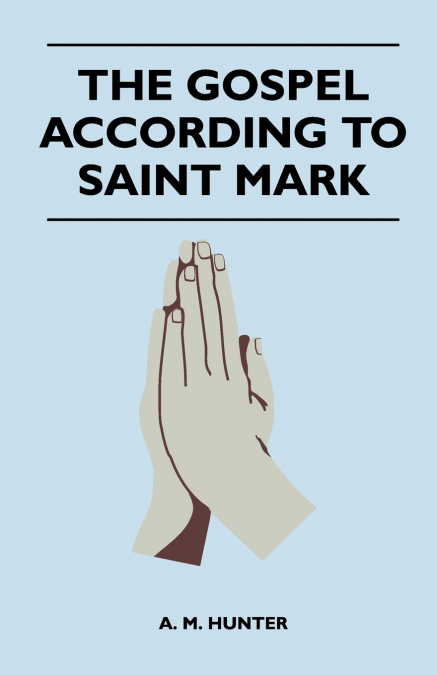 The Gospel According To Saint Mark