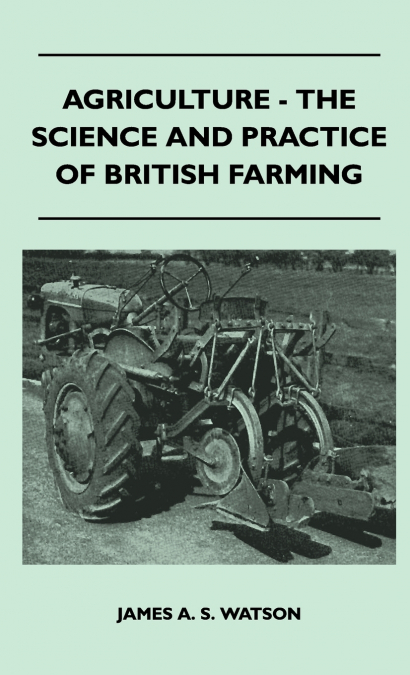 Agriculture - The Science And Practice Of British Farming
