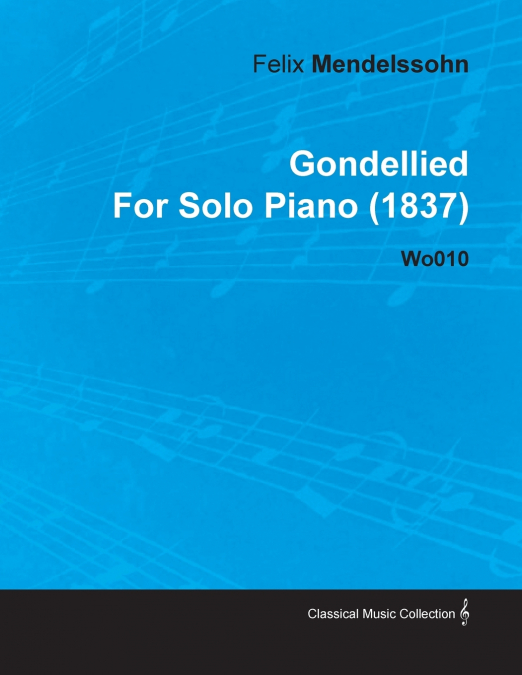 Gondellied by Felix Mendelssohn for Solo Piano (1837) Wo010