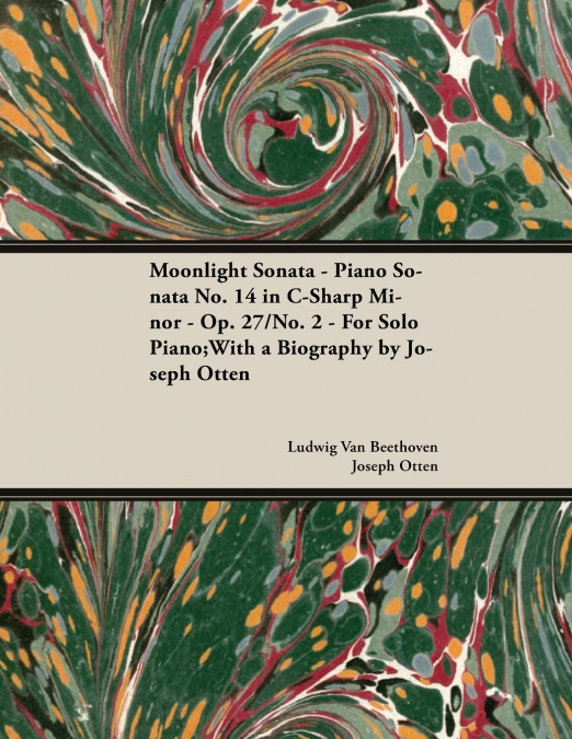 Moonlight Sonata - Piano Sonata No. 14 in C-Sharp Minor - Op. 27/No. 2 - For Solo Piano