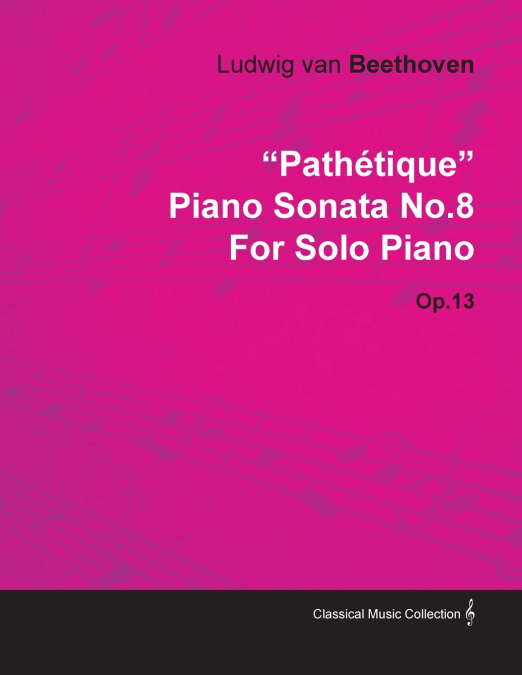 'Pathétique' - Piano Sonata No. 8 - Op. 13 - For Solo Piano