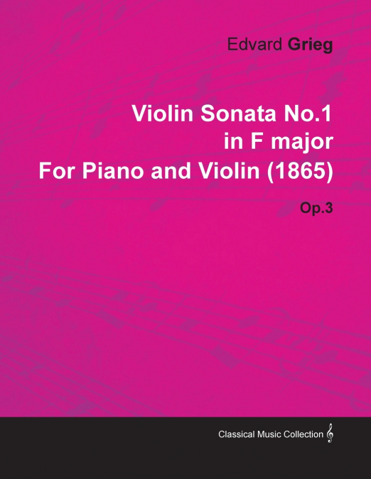Violin Sonata No.1 in F Major by Edvard Grieg for Piano and Violin (1865) Op.3