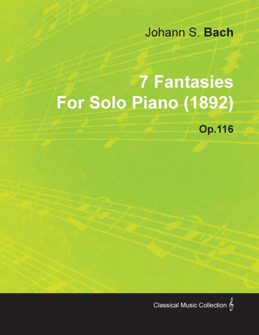7 Fantasies by Johannes Brahms for Solo Piano (1892) Op.116