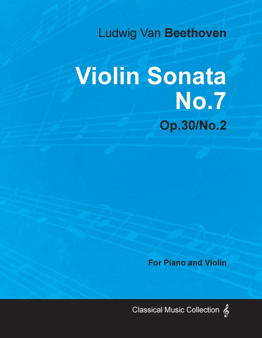 Violin Sonata - No. 7 - Op. 30/No. 2 - For Piano and Violin