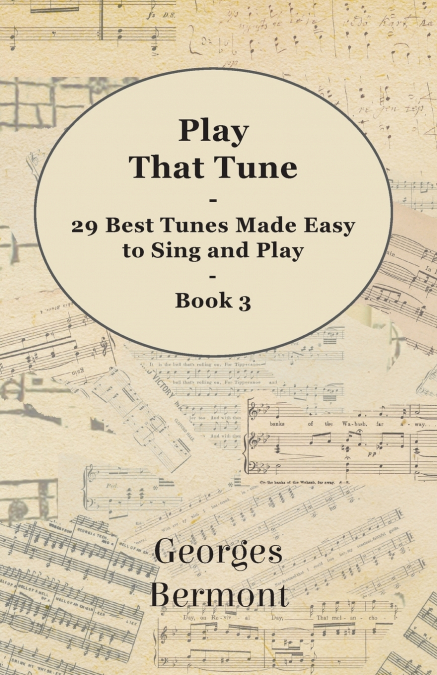 Play That Tune - 29 Best Tunes Made Easy to Sing and Play - Book 3