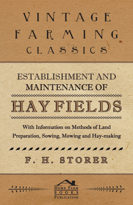 Establishment and Maintenance of Hay Fields;With Information on Methods of Land Preparation, Sowing, Mowing and Hay-making