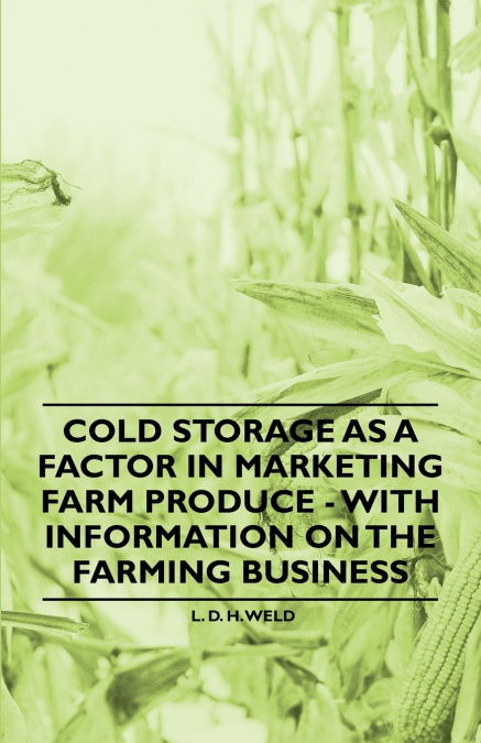 Cold Storage as a Factor in Marketing Farm Produce - With Information on the Farming Business
