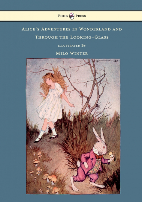 Alice’s Adventures in Wonderland and Through the Looking-Glass - Illustrated by Milo Winter