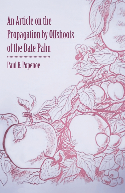 An Article on the Propagation by Offshoots of the Date Palm