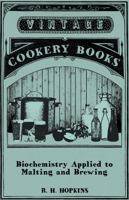 Biochemistry Applied to Malting and Brewing
