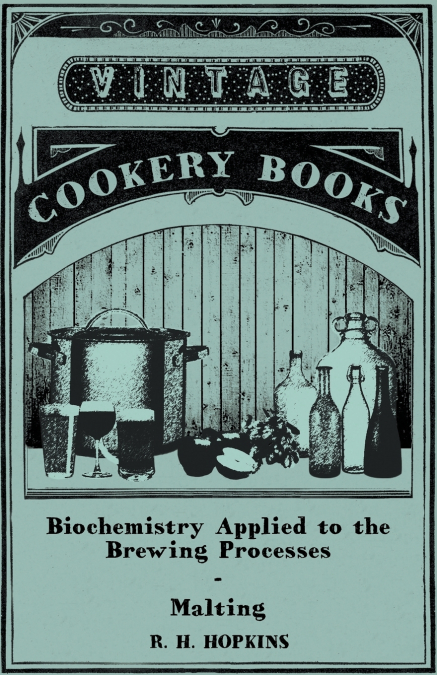 Biochemistry Applied to the Brewing Processes - Malting