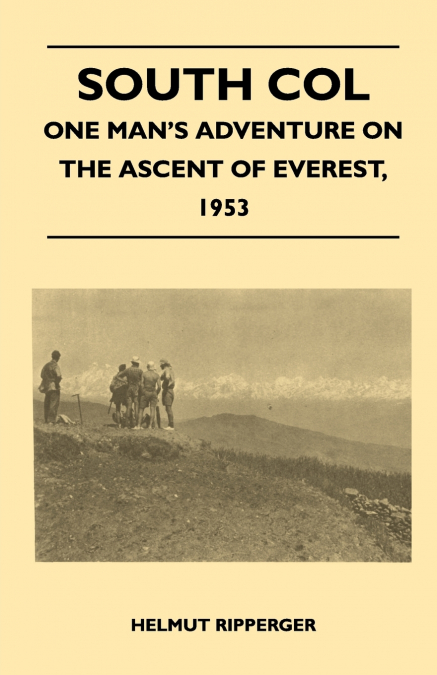 South Col - One Man’s Adventure on the Ascent of Everest, 1953
