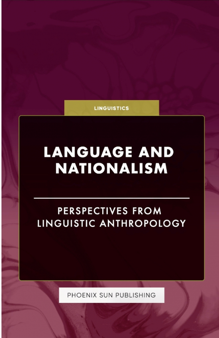 Language and Nationalism - Perspectives from Linguistic Anthropology