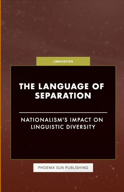 The Language of Separation - Nationalism’s Impact on Linguistic Diversity
