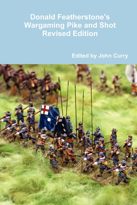 Donald Featherstone’s Wargaming Pike and Shot Revised Edition