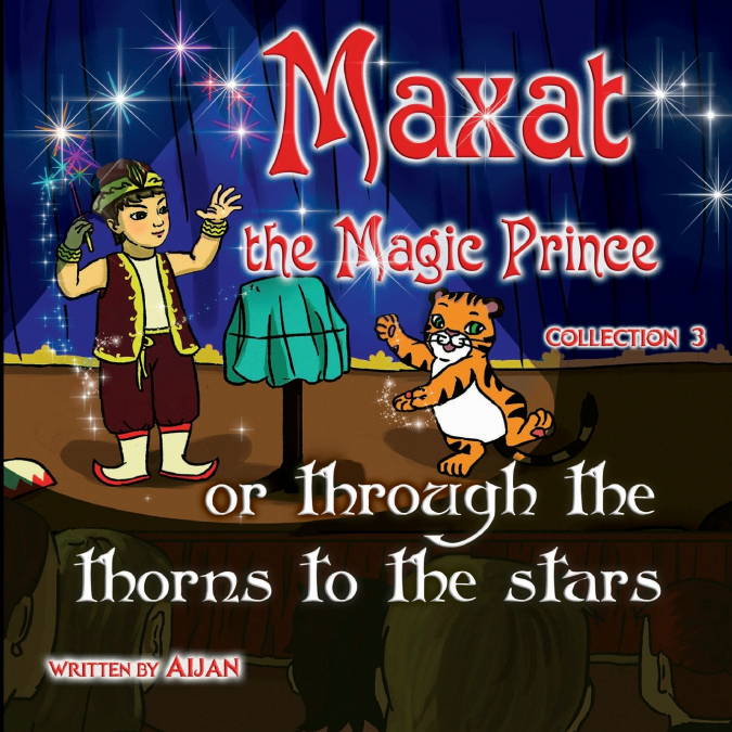 Maxat the Magic Prince or through the thorns to the stars