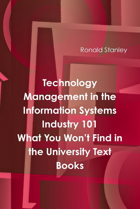 Management in The Information Technology Sector 101 What You Won’t Find in the University Text Books