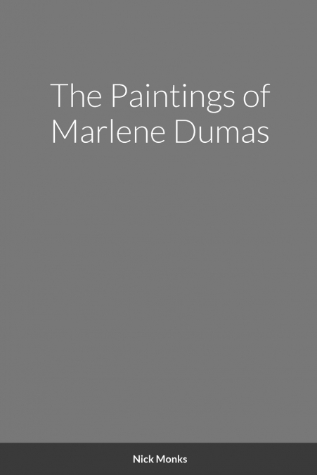 The Paintings of Marlene Dumas