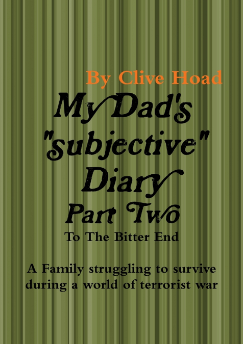 My Dad’s Diary - Part Two - To The Bitter End