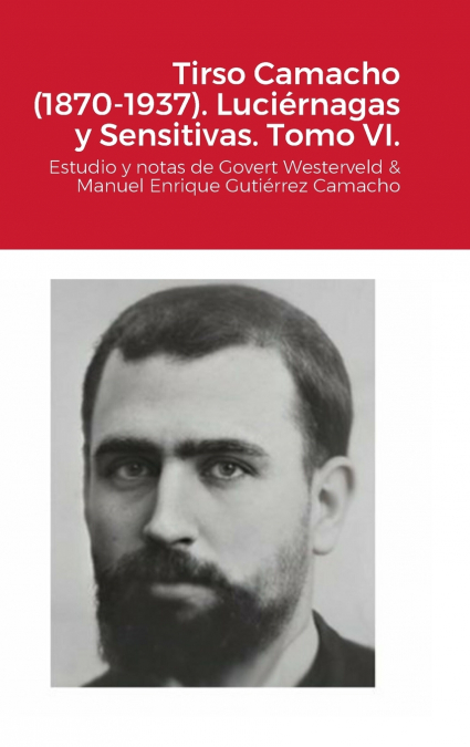 Tirso Camacho (1870-1937). Luciérnagas y Sensitivas. Tomo VI.