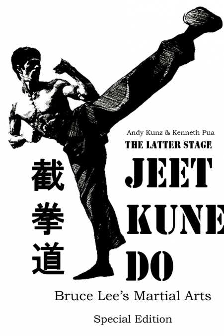 The Latter Stage Jeet Kune Do Bruce Lee’s Martial Arts Special Edition