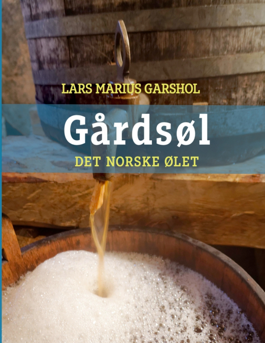 Gårdsøl - det norske ølet