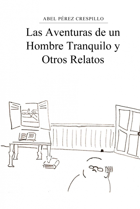 Las Aventuras de un Hombre Tranquilo y Otros Relatos