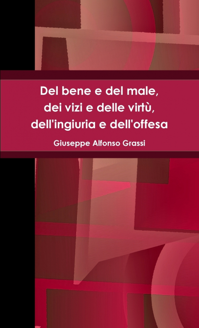 Del bene e del male, dei vizi e delle virtù, dell’ingiuria e dell’offesa