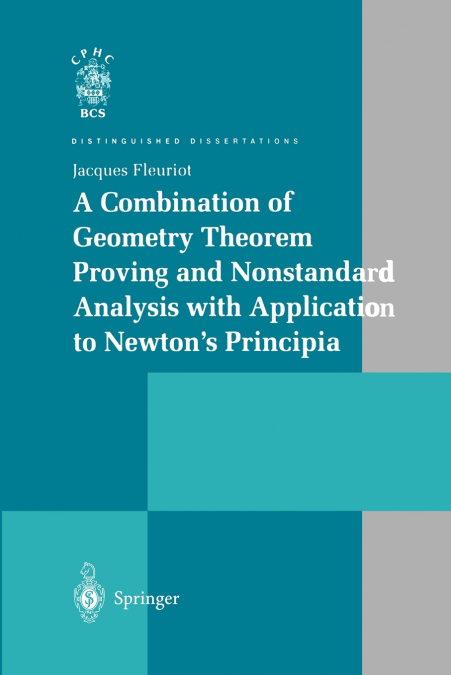 A Combination of Geometry Theorem Proving and Nonstandard Analysis with Application to Newton’s Principia