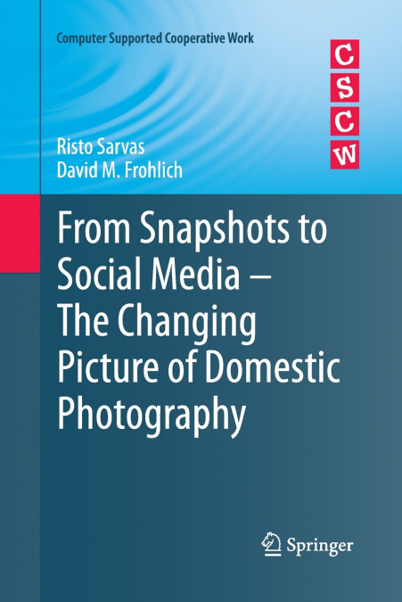 From Snapshots to Social Media - The Changing Picture of Domestic Photography