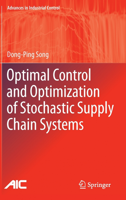 Optimal Control and Optimization of Stochastic Supply Chain Systems