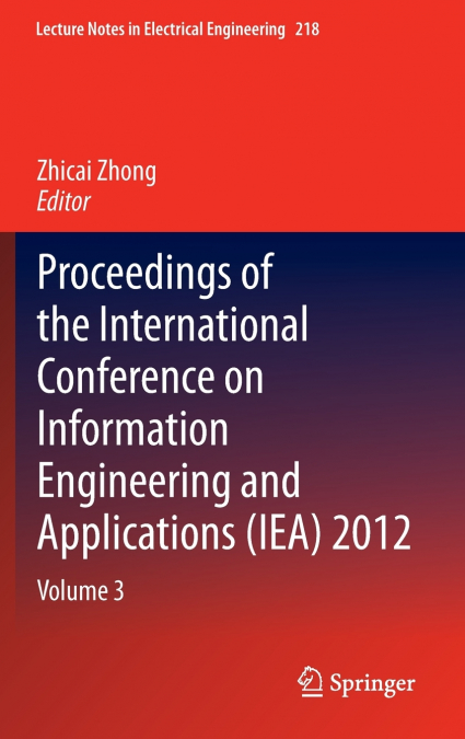 Proceedings of the International Conference on Information Engineering and Applications (IEA) 2012