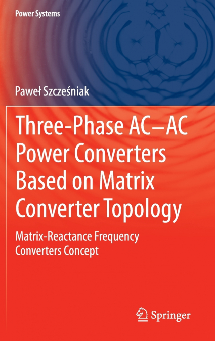 Three-phase AC-AC Power Converters Based on Matrix Converter Topology