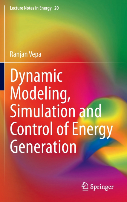 Dynamic Modeling, Simulation and Control of Energy Generation