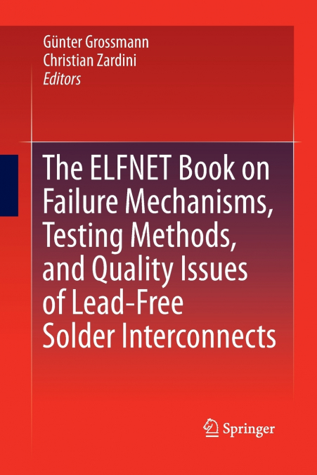 The ELFNET Book on Failure Mechanisms, Testing Methods, and Quality Issues of Lead-Free Solder Interconnects