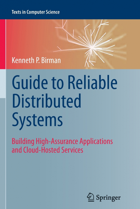 Guide to Reliable Distributed Systems