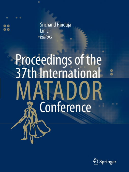 Proceedings of the 37th International MATADOR Conference