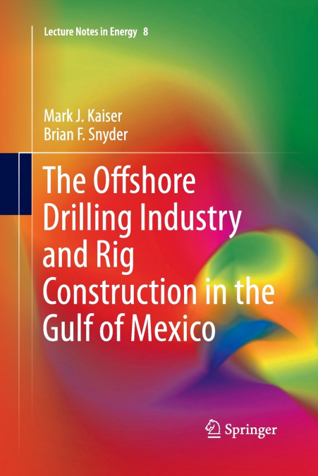 The Offshore Drilling Industry and Rig Construction in the Gulf of Mexico