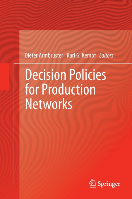 Decision Policies for Production Networks