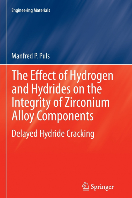 The Effect of Hydrogen and Hydrides on the Integrity of Zirconium Alloy Components