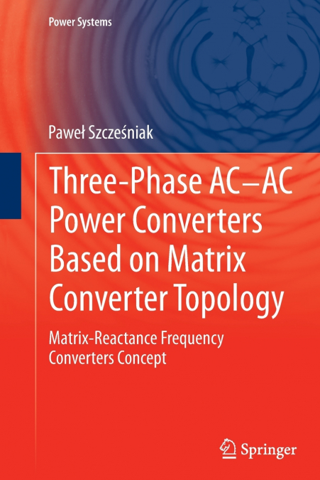 Three-phase AC-AC Power Converters Based on Matrix Converter Topology