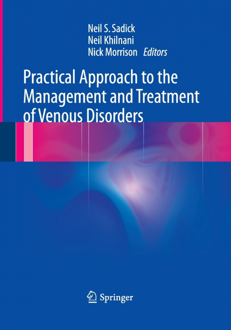 Practical Approach to the Management and Treatment of Venous Disorders