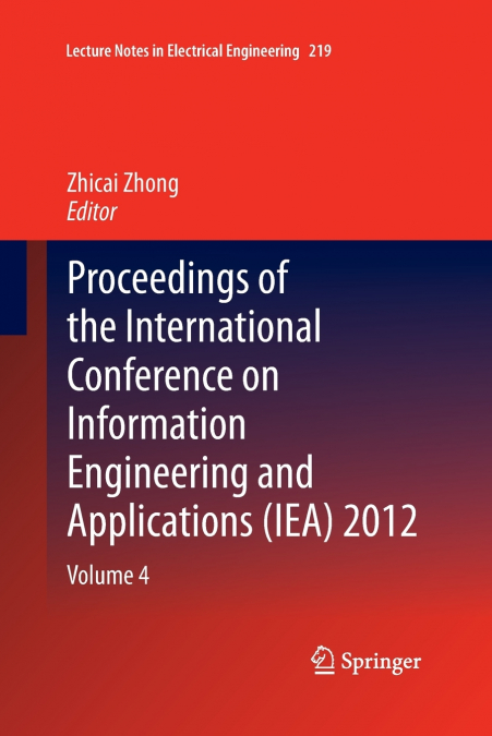 Proceedings of the International Conference on Information Engineering and Applications (IEA) 2012