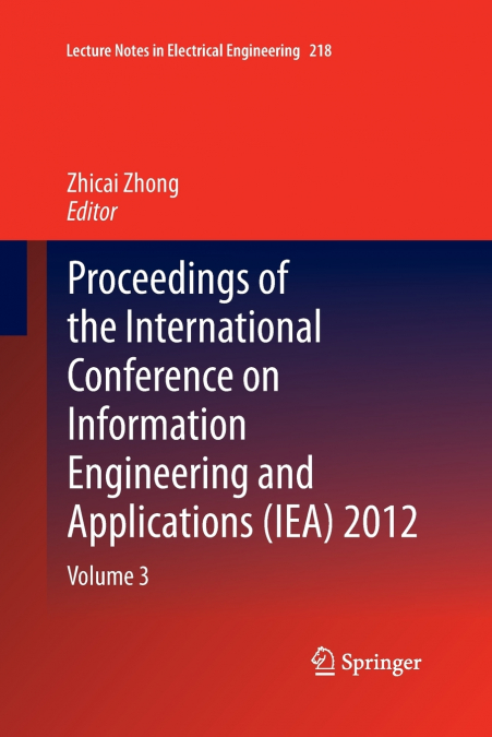 Proceedings of the International Conference on Information Engineering and Applications (IEA) 2012