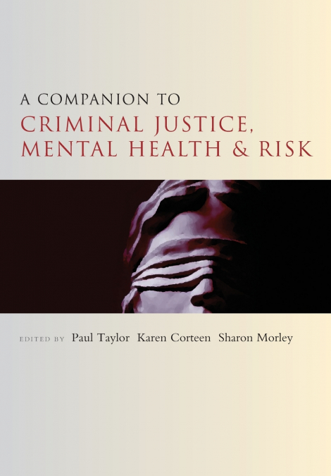 A companion to criminal justice, mental health and risk