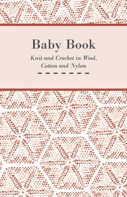 Baby Book - Knit and Crochet in Wool, Cotton and Nylon
