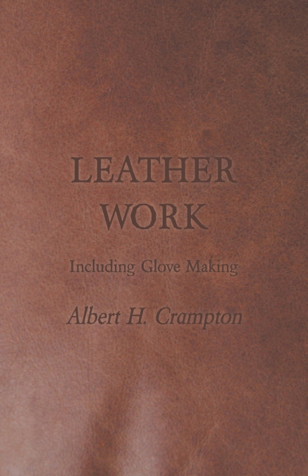 Leather Work - Including Glove Making